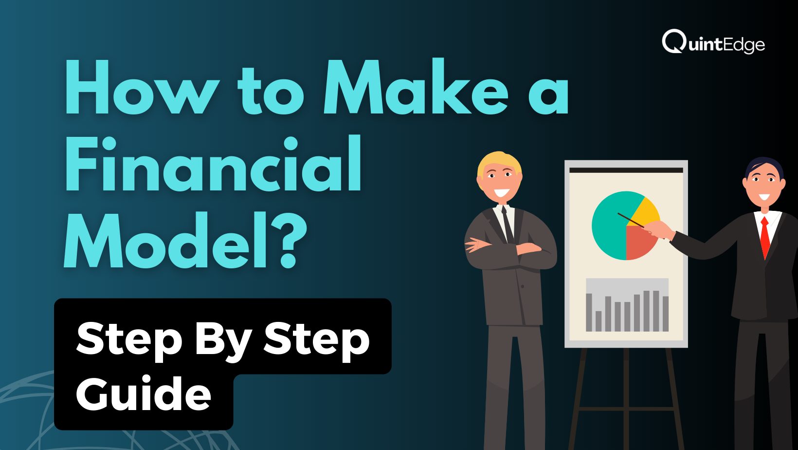 How To Make A Financial Model [Step By Step Guide]