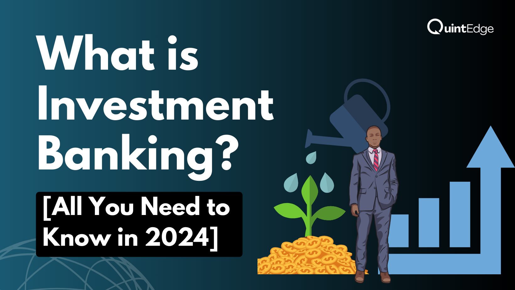 All About Investment Banking The ONLY Guide You Ll Need In 2024   15 