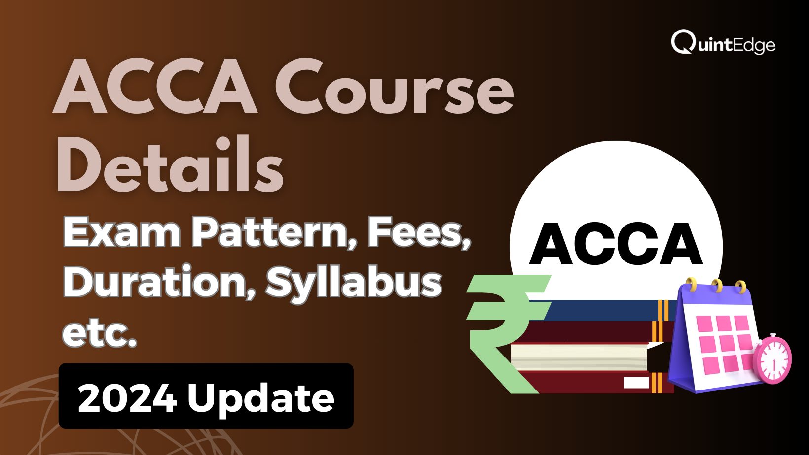 ACCA Course Details: Exam Pattern, Fees, Duration, Syllabus Etc.